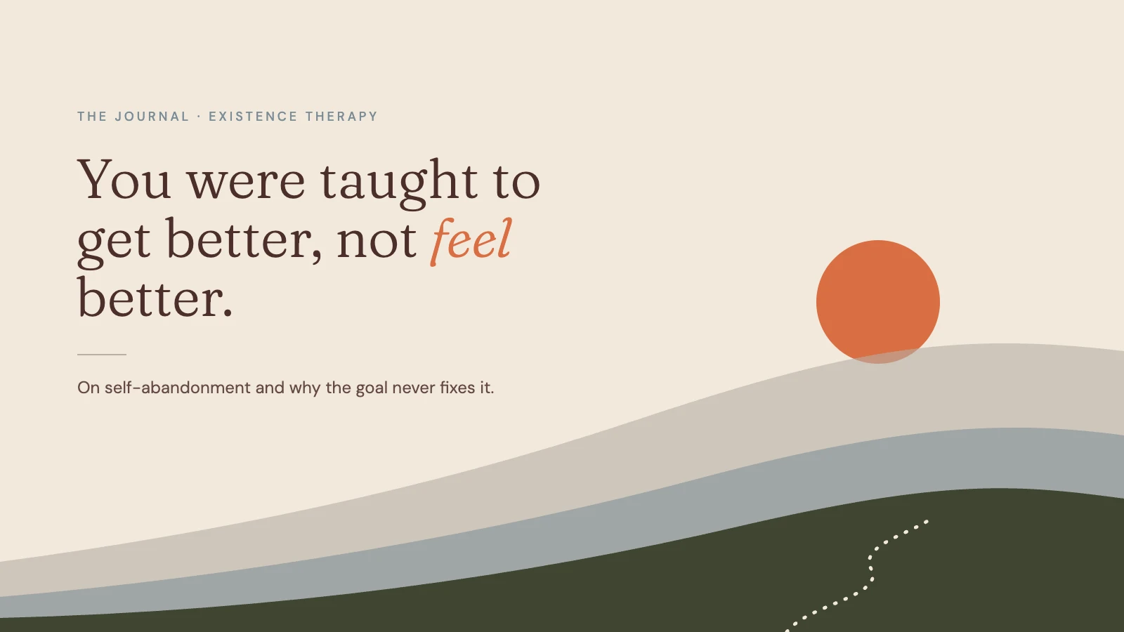 Illustration of a low orange sun over layered hills with the title: You were taught to get better, not feel better.